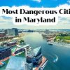 Top 10 Most Dangerous Cities In Maryland [2023 UPDATED]