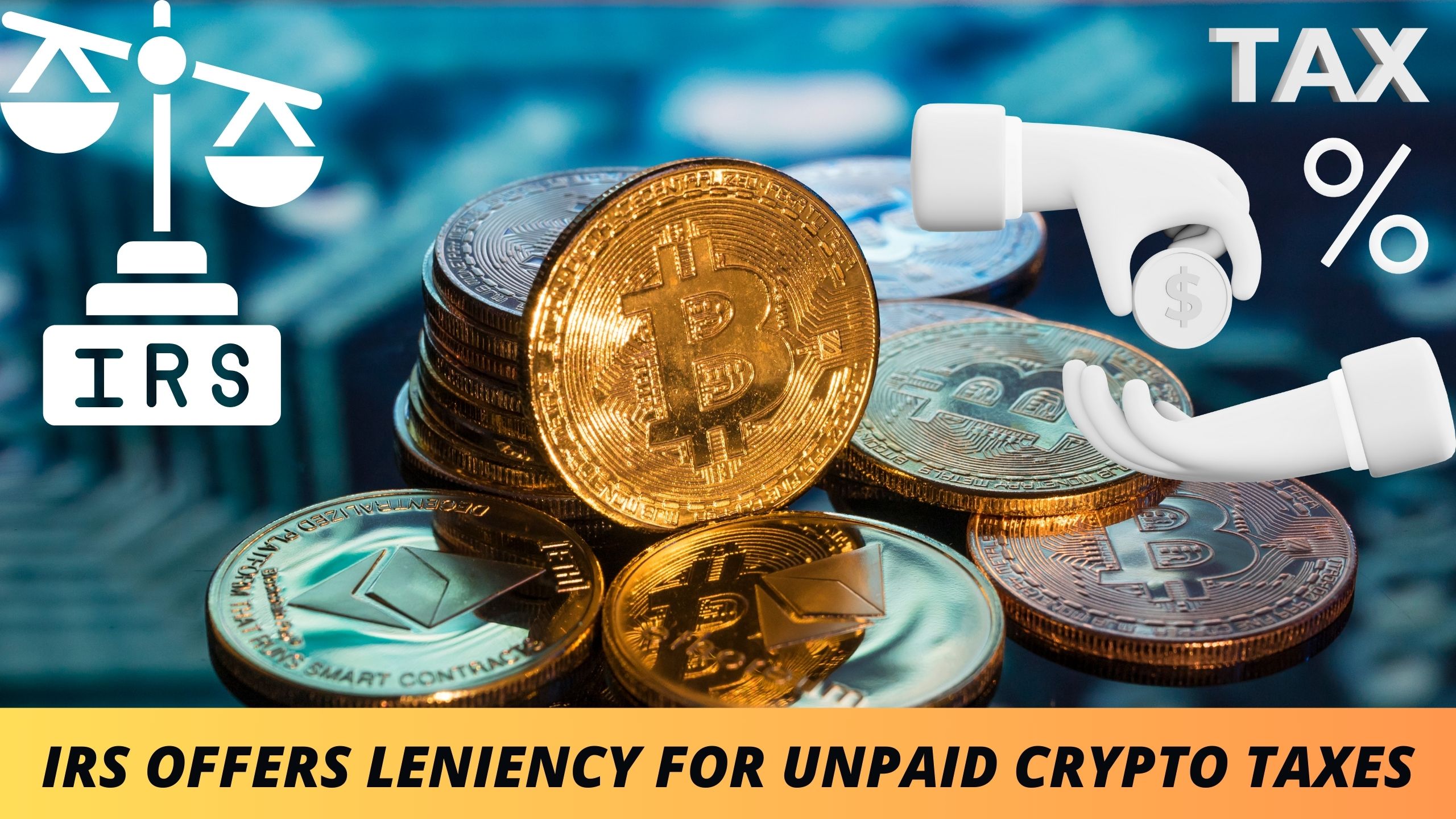 IRS Offers Leniency for Unpaid Crypto Taxes