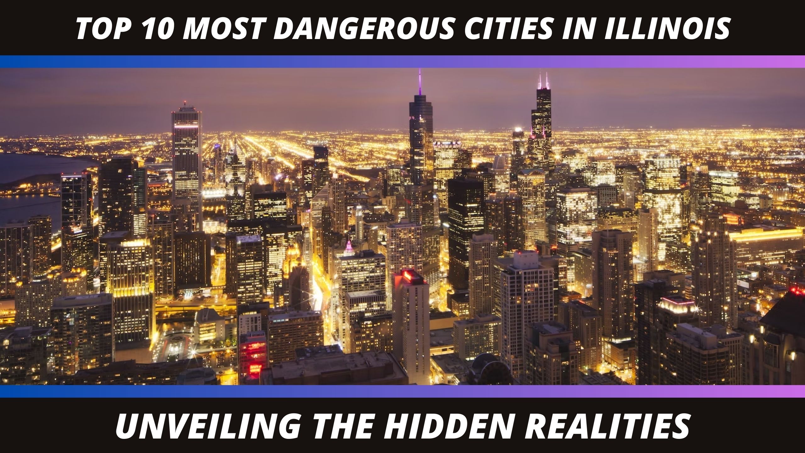 Top 10 Most Dangerous Cities in Illinois: Unveiling the Hidden Realities (Photo: Google/Canva/Rachelle J)