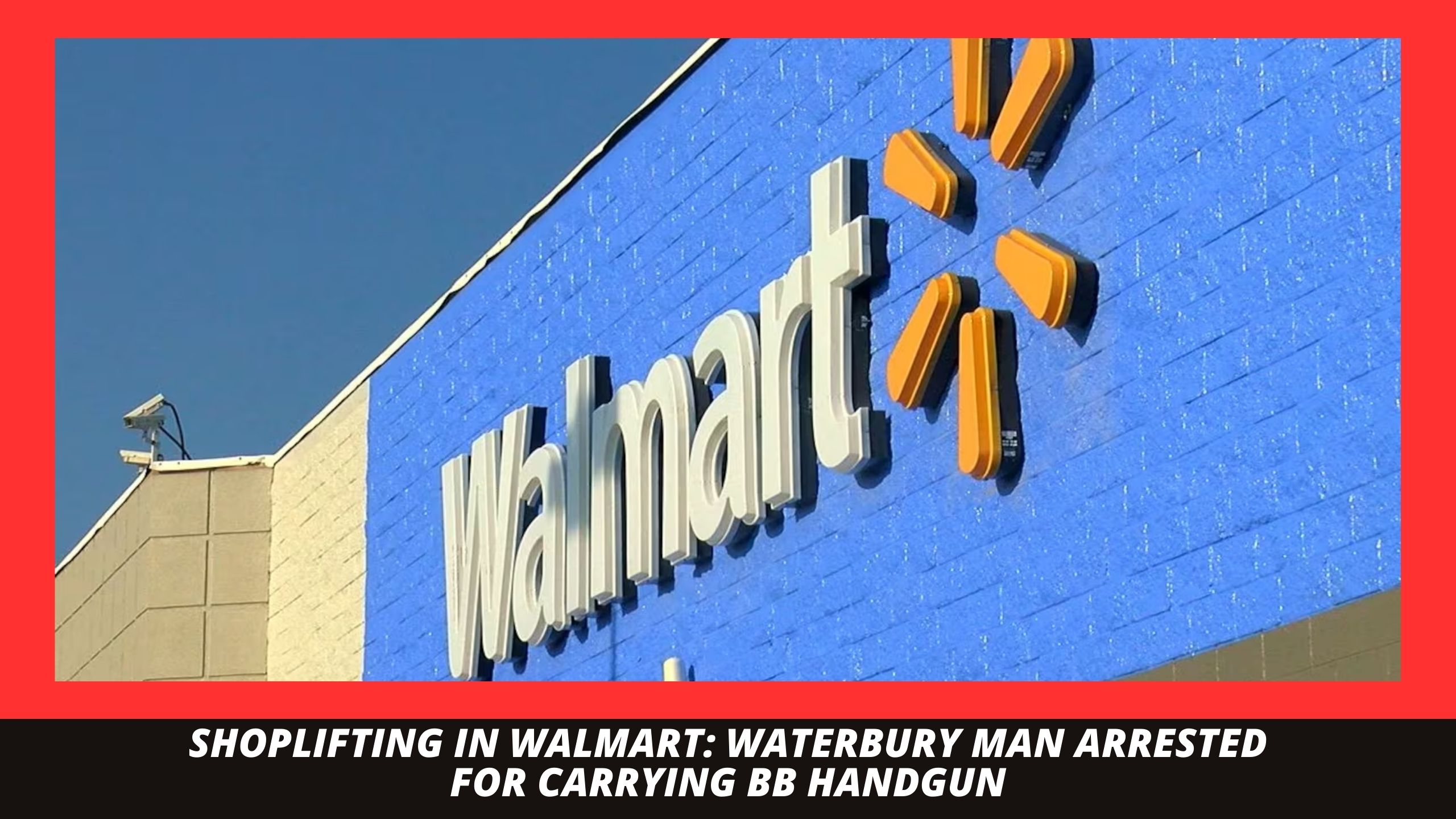 Shoplifting in Walmart: Waterbury Man Arrested for Carrying BB Handgun Pic of Walmart store (Source: KAIT-TV)