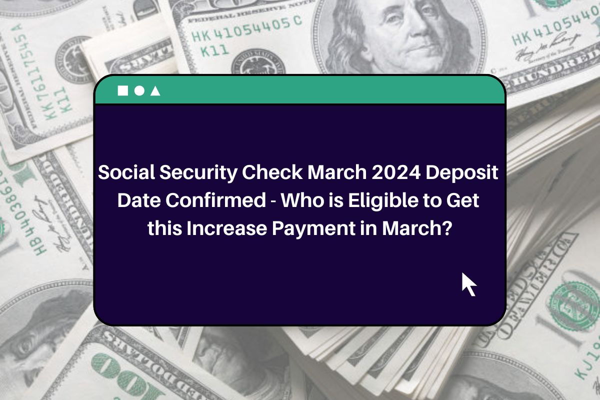 In March 2024 Who Will Get Augment Sake? Social Security Check Advance Pay Validate Date