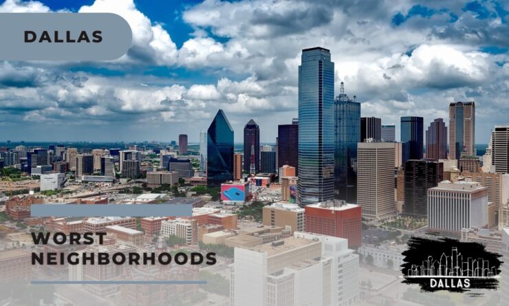 2024 Top 10 Worst Neighborhoods In Dallas That You Must Know! 