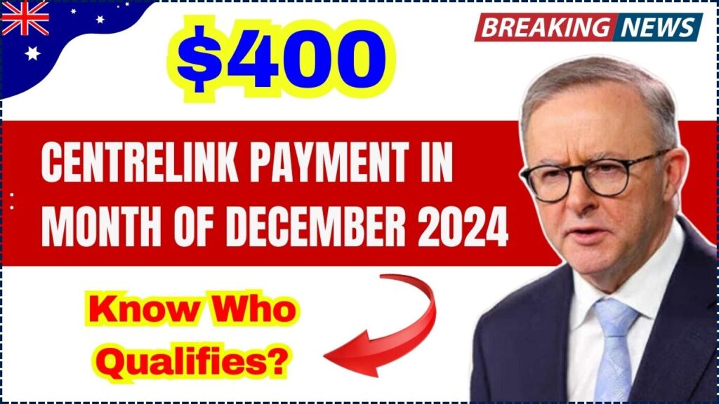 $400 Centrelink Payment In Month of December 2024