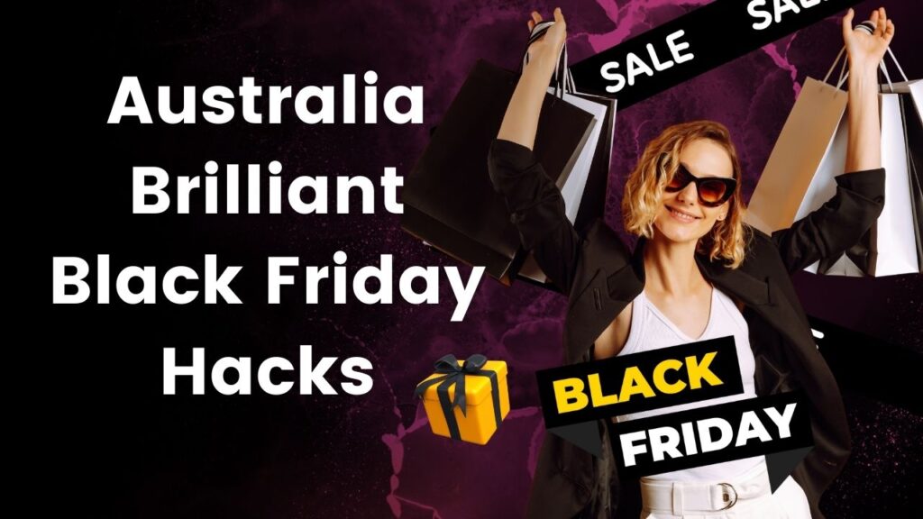 Australia Brilliant Black Friday Hacks