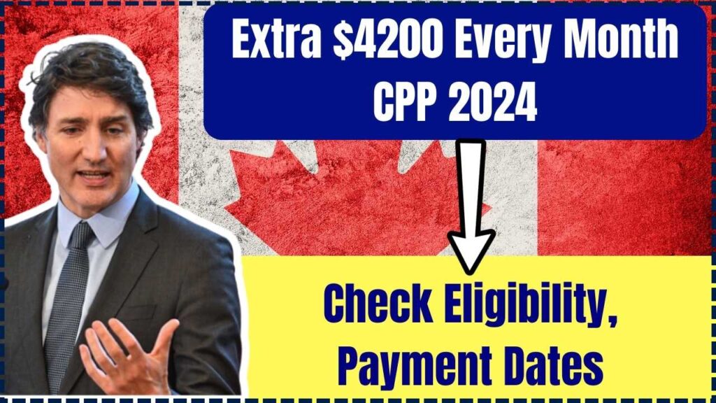 Extra $4200 Every Month CPP 2024