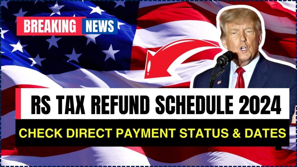 IRS Tax Refund Schedule 2024 Check Direct Payment Status & Dates