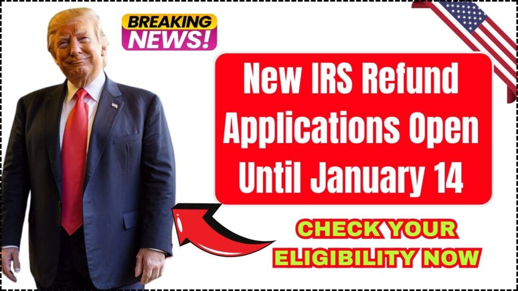 New IRS Refund Applications Open Until January 14—Check Your