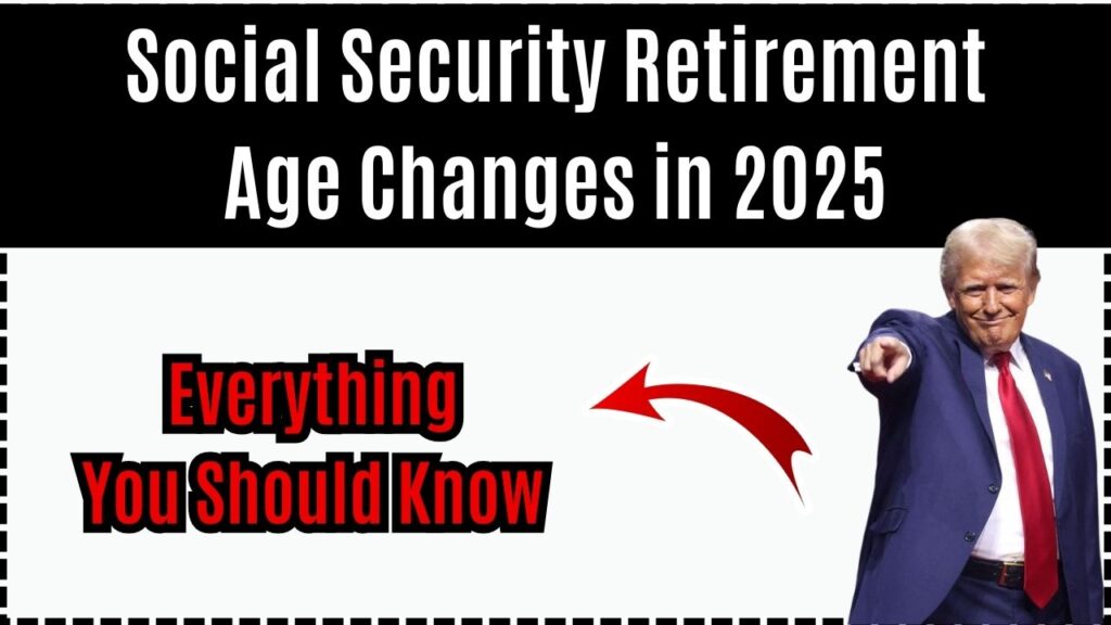 Social Security Retirement Age Changes in 2025 Everything You Should